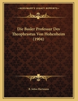 Die Basler Professur Des Theophrastus Von Hohenheim 1162301694 Book Cover