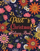 Pilot's Christmas Coloring Book: This Coloring Book Helps Reduce Stress, Relieve Anxiety, Spark Creativity and More. Male/Female Pilot Gifts Idea for B08M8CRP7W Book Cover