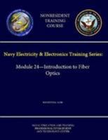 Navy Electricity & Electronics Training Series: Module 24 - Introduction to Fiber Optics - Navedtra 14196 - (Nonresident Training Course) 130422886X Book Cover