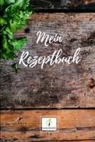 Mein Rezeptbuch: Version: Dunkles Holz - Rezeptbuch zum Selberschreiben - Endlich dein eigenes Kochbuch selbst schreiben - Perfekte Geschenkidee f�r Freunde, Frauen und Hobbyk�che - Notizbuch 6x9 1088486541 Book Cover