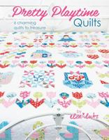 Pretty Playtime Quilts - Softcover 0996632204 Book Cover