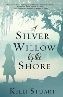 A Silver Willow by the Shore 0578504308 Book Cover
