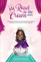 Road To The Crown Vol.III: Unlocking Secrets to Better Mental Health, Through the Voices of Young Queens. 1737275279 Book Cover