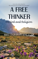 A Free Thinker: On God and Religion 9390917964 Book Cover