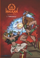 Holkan, the Mayan Warriors: I - Threshold B0CQK7QFL9 Book Cover