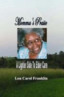 Momma's Praise: A Lighter Side of Elder Care 1448648939 Book Cover