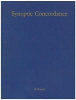 Synoptic Concordance: A Greek Concordance to the First Three Gospels in Synoptic Arrangement, Statistically Evaluated, Including Occurences 3110197006 Book Cover