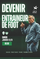 DEVENIR ENTRAINEUR DE FOOTBALL: Guide pratique pour formateurs (French Edition) B0DW4H79XS Book Cover