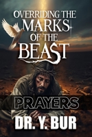 Overriding The Marks of the Beast Prayers B0GJ4QGTHC Book Cover