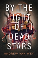 By the Light of Dead Stars 1956050078 Book Cover