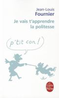 Je vais t'apprendre la politesse... 2702488722 Book Cover