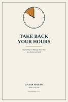 Take Back Your Hours: Simple Ways to Manage Your Time in a Distracted World B0HCM2S1J7 Book Cover