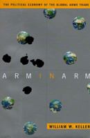 Arm in Arm: The Political Economy of the Global Arms Trade 0465026672 Book Cover