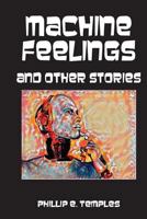 Machine Feelings and Other Stories 0996988734 Book Cover