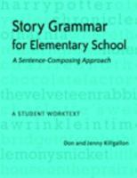 Story Grammar for Elementary School 10 pack: A Sentence-Composing Approach--A Student Worktext 0325012466 Book Cover