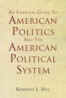 An Essential Guide To American Politics And The American Political System 1477249168 Book Cover