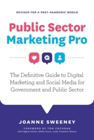 Public Sector Marketing Pro: The Definitive Guide to Digital Marketing and Social Media for Government and Public Sector - Revised for a Post Pandemic World 191611492X Book Cover