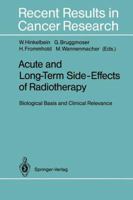 Acute and Long-Term Side-Effects of Radiotherapy: Biological Basis and Clinical Relevance (Recent Results in Cancer Research) 364284894X Book Cover
