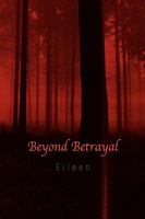 Beyond Betrayal 1425762042 Book Cover