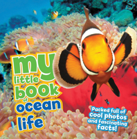 My Little Book of Ocean Life: Packed full of cool photos and fascinating facts! 1609929233 Book Cover