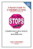 A Parent's Guide To Cyberbullying - Harassment In The Modern Age: Understand It, Deal With It, And Keep Kids Safe 0692666028 Book Cover