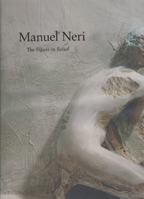Manuel Neri: The Figure in Relief 1883124255 Book Cover