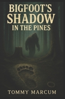 Bigfoot’s Shadow in the Pines B0FWRXXLPG Book Cover