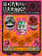 Día de Muertos: Una Celebración de la Vida Y de la Muerte / The Day of the Dead (Spanish Edition) 6073916221 Book Cover