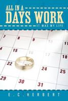 All in a Days Work: It Was My Life 1477242031 Book Cover