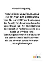 DURCHFÜHRUNGSVERORDNUNG (EU) 2017/543 DER KOMMISSION vom 22. März 2017 zur Festlegung der Regeln für die Anwendung der Verordnung (EG) Nr. 763/2008 ... für die Themen sowie für der 3734055563 Book Cover