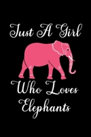 Just A Girl Who Loves Elephants: Elephants Notebook Journal Or Notepad For Girls Cute Elephants Lovers Gift For Girls (Lined, 6 x 9) 1692479555 Book Cover