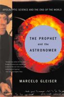 The Prophet and the Astronomer: A Scientific Journey to the End of Time 0393324311 Book Cover