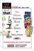No More Science Kits or Texts in Isolation: Teaching Science and Literacy Together 0325112320 Book Cover
