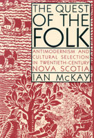 The Quest of the Folk: Antimodernism and Cultural Selection in Twentieth-Century Nova Scotia 0773535365 Book Cover