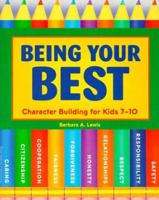 Being Your Best: Character Building for Kids 7-10 1575420635 Book Cover