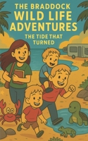 The Braddock Wild Life Adventures: The Tide That Turned B0FLVCF43B Book Cover