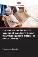 Un navire coulé va-t-il vraiment conduire à une nouvelle guerre entre les deux Corées ? (French Edition) 6208362210 Book Cover