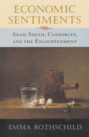 Economic Sentiments: Adam Smith, Condorcet, and the Enlightenment 0674008375 Book Cover