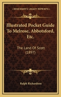 Illustrated Pocket Guide To Melrose, Abbotsford, Etc.: The Land Of Scott 1166571653 Book Cover