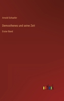 Demosthenes und seine Zeit: Erster Band 3368022539 Book Cover