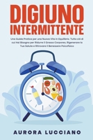 Digiuno Intermittente: Una Guida Pratica per una Nuova Vita in Equilibrio. Tutto ciò di cui hai Bisogno per Ridurre il Grasso Corporeo, Rigen B0CNV4BP2J Book Cover