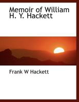 Memoir of William H. Y. Hackett 1240007493 Book Cover