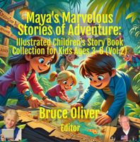 Maya's Marvelous Stories of Adventure: Illustrated Children's Story Book Collection for Kids Ages 3-6 (Vol 2) (Maya's Marvelous Time Machine Adventures) 1970029323 Book Cover