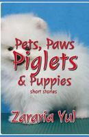 Pets, Paws, Piglets and Peckers 1724159097 Book Cover