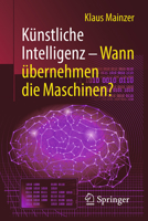 Künstliche Intelligenz – Wann übernehmen die Maschinen? (Technik im Fokus) 3662580454 Book Cover