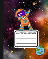 Composition Notebook: Astronaut Dabbing in Space 110 College Ruled Pages - Galaxy Theme for Boys, Girls, Teens, Students, Homeschool - Writing Journal Workbook 1089975112 Book Cover