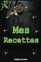 Mes Recettes: Mon cahier de recettes (French Edition) B084Q8Z8VP Book Cover