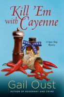 Kill 'em with Cayenne: A Spice Shop Mystery 1250011051 Book Cover