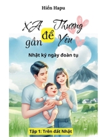 Xa d? thuong g?n d? yêu - Nh?t ký ngày doàn t? t?p 1 (Self-Help) (Vietnamese Edition) B0FRKZQC27 Book Cover
