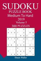 300 Medium to Hard Sudoku Puzzle Book 2019 1726461483 Book Cover